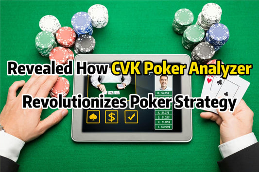 Revealed How CVK Poker Analyzer Revolutionizes Poker Strategy